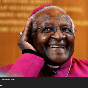 SOUTH AFRICAN FREEDOM FIGHTER AND HUMAN RIGHTS CHAMPION, ARCHBISHOP DESMOND TUTU DIES AT 90