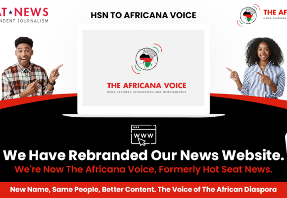 ANNOUNCEMENT: WE HAVE REBRANDED FROM HOTSEATNEWS TO THE AFRICANA VOICE