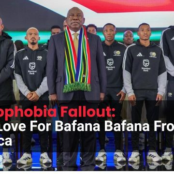 How South Africa’s Afrophobia Fractured African Football Solidarity How South Africa’s Afrophobia Fractured African Football Solidarity